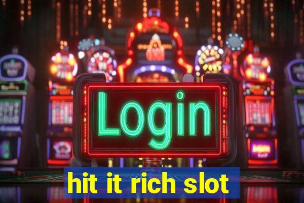 hit it rich slot